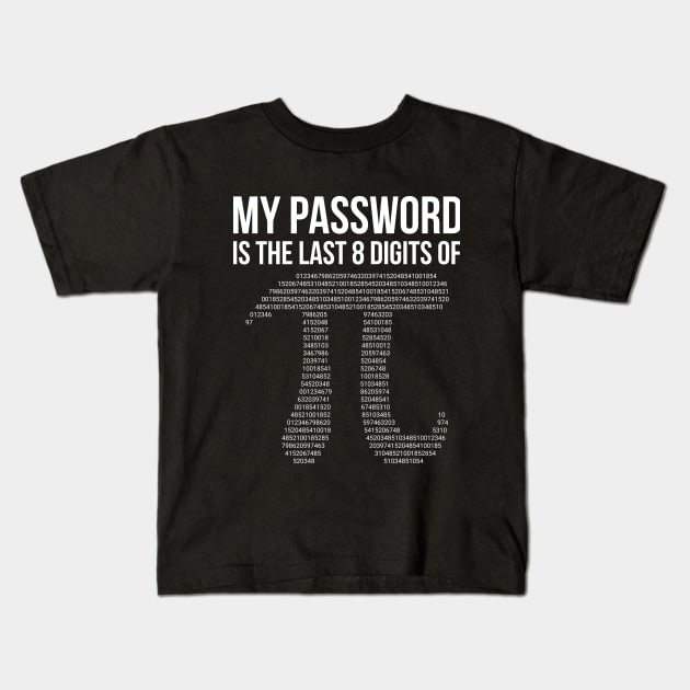 My Password Is Pi Math Funny Geek Kids T-Shirt by SweetMay